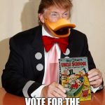 Donald Ducks Out | REMBER KIDS.... VOTE FOR THE RIGHT DONALD | image tagged in donald ducks out | made w/ Imgflip meme maker