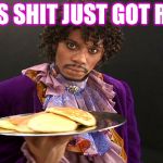 Prince Pancakes | THIS SHIT JUST GOT REAL | image tagged in prince pancakes | made w/ Imgflip meme maker