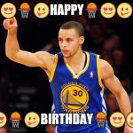 stephen curry | 😍🏀😜HAPPY🏀😍😜; 😍🏀😜BIRTHDAY🏀😍😜 | image tagged in stephen curry | made w/ Imgflip meme maker