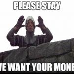 Norman Ludirous | PLEASE STAY; WE WANT YOUR MONEY | image tagged in norman ludirous | made w/ Imgflip meme maker