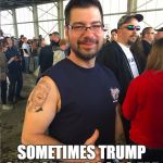 Sometimes Trump Supporters go to far | SOMETIMES TRUMP SUPPORTERS GO TO FAR | image tagged in donald trump tattoo,donald trump,funny,funny memes,politics,political | made w/ Imgflip meme maker
