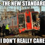 MTA: new standard in safty | MTA: THE NEW STANDARD IN... I DON'T REALLY CARE | image tagged in m8 crash | made w/ Imgflip meme maker