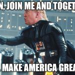 Donald Trump | JUAN, JOIN ME AND TOGETHER; WE WILL MAKE AMERICA GREAT AGAIN | image tagged in donald trump | made w/ Imgflip meme maker