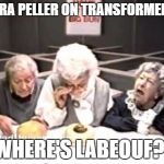 Clara Peller | CLARA PELLER ON TRANSFORMERS 4; "WHERE'S LABEOUF?!" | image tagged in clara peller | made w/ Imgflip meme maker