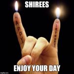 Rock Birthday | SHIREES; ENJOY YOUR DAY | image tagged in rock birthday | made w/ Imgflip meme maker