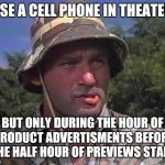 Golf Caddy | I USE A CELL PHONE IN THEATERS; BUT ONLY DURING THE HOUR OF PRODUCT ADVERTISMENTS BEFORE THE HALF HOUR OF PREVIEWS START | image tagged in golf caddy | made w/ Imgflip meme maker