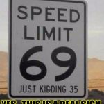 Funny yet not funny | YES...THIS IS A REAL SIGN. | image tagged in funny,signs/billboards,memes,traffic,speeding | made w/ Imgflip meme maker