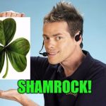 Shamrock Guy | SHAMROCK! | image tagged in shamwow | made w/ Imgflip meme maker