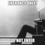 Bad Grammar Guy | ENTRANCE ONLY! DO NOT ENTER | image tagged in bad grammar guy | made w/ Imgflip meme maker