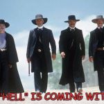 TombStone | AND "HELL" IS COMING WITH ME | image tagged in tombstone | made w/ Imgflip meme maker