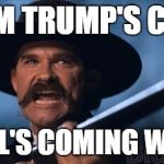 kurt russell | TELL 'EM TRUMP'S COMING; AND HELL'S COMING WITH HIM | image tagged in kurt russell | made w/ Imgflip meme maker