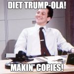 Rich meets Trump | DIET TRUMP-OLA! MAKIN' COPIES! | image tagged in richmeister | made w/ Imgflip meme maker
