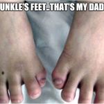 Redneck Math | GOT MY DUNKLE'S FEET..THAT'S MY DADDY UNCLE | image tagged in redneck math | made w/ Imgflip meme maker