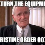 Q James Bond | DO RETURN THE EQUIPMENT IN; PRISTINE ORDER 007! | image tagged in q james bond | made w/ Imgflip meme maker