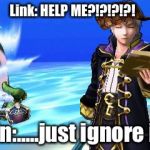Link gets eaten | Link: HELP ME?!?!?!?! Robin:.....just ignore it....... | image tagged in link gets eaten,scumbag | made w/ Imgflip meme maker