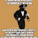 RAN OFF ON DA PLUG  | IF MINE WENCH DESIRES TO FORNICATE WITH ME; SAID WENCH MUST NAVIGATE SWIFTLY TO THE RITZ-CARLTON AT WHICH I AM CURRENTLY TAKING REFUGE AS PART OF MINE PLOT TO EVADE THE PLUG | image tagged in ran off on da plug | made w/ Imgflip meme maker