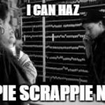 Clerks | I CAN HAZ; HAPPIE SCRAPPIE NOW? | image tagged in clerks | made w/ Imgflip meme maker