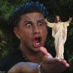 DJ Pauly and Jesus | image tagged in memes,jesus,believe,salvation,dj pauly,jess cristos y santa mara | made w/ Imgflip meme maker