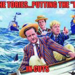 pig worrier and company | THE TORIES...PUTTING THE "N"; IN CUTS | image tagged in tories,political meme,uk,david cameron,boris johnson | made w/ Imgflip meme maker