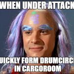 Space-hippie | WHEN UNDER ATTACK; QUICKLY FORM DRUMCIRCLE IN CARGOROOM | image tagged in space-hippie | made w/ Imgflip meme maker