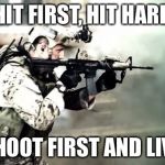 Survival | HIT FIRST, HIT HARD; SHOOT FIRST AND LIVE | image tagged in dead or alive,memes | made w/ Imgflip meme maker