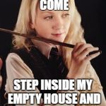 Plenilúnio | COME, NARGLES, COME; STEP INSIDE MY EMPTY HOUSE AND TASTE MY PUDDING | image tagged in luna lovegood,nargles,pudding,luna,lovegood,plenilnio | made w/ Imgflip meme maker
