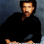 Lionel Richie | HELLO; #TARGETLADY | image tagged in lionel richie | made w/ Imgflip meme maker