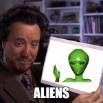 I thought this meme template would be popular... | ALIENS | image tagged in ancient aliens,memes,funny,meme template,aliens | made w/ Imgflip meme maker
