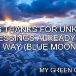 Ocean | GIVING THANKS FOR UNKNOWN BLESSINGS ALREADY ON THEIR WAY (BLUE MOON REIKI); MY GREEN OM | image tagged in ocean | made w/ Imgflip meme maker