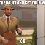 Fallout 4 logic | COME TO THE VAULT AND GET YOUR WIFE KILLED OK | image tagged in fallout 4 vault,stupidity,why,paul the amber memes,stupid | made w/ Imgflip meme maker
