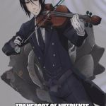 Black Butler | CIRCULATORY/CARDIOVASCULAR; TRANSPORT OF NUTRIENTS, METABOLIC WASTES, WATER, SALTS, AND DISEASE FIGHTING CELLS | image tagged in black butler | made w/ Imgflip meme maker