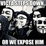 Anonymous hackers | INVICTA STEPS DOWN...... OR WE EXPOSE HIM | image tagged in anonymous hackers | made w/ Imgflip meme maker