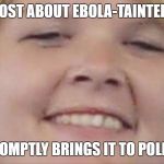 Meth | SEES POST ABOUT EBOLA-TAINTED METH; PROMPTLY BRINGS IT TO POLICE | image tagged in meth | made w/ Imgflip meme maker