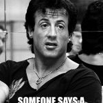 Rocky marathon | MY FACE WHEN; SOMEONE SAYS A 2015 MEME IN 2016 | image tagged in rocky marathon | made w/ Imgflip meme maker