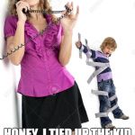 First thing I thought when I saw this: | HONEY, I TIED UP THE KID | image tagged in duct tape tied kid,duct tape | made w/ Imgflip meme maker