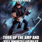 Cover Bands | I CAN'T REMEMBER THE LYRICS; TURN UP THE AMP AND YELL UNINTELLIGIBLES, NO ONE WILL NOTICE | image tagged in memes,heavymetal | made w/ Imgflip meme maker