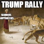 The lions den | TRUMP RALLY; SANDERS SUPPORTERS | image tagged in the lions den | made w/ Imgflip meme maker