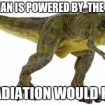 Rex Claw | IF SUPERMAN IS POWERED BY  THE SUN THEN, THEN RADIATION WOULD KILL HIM. | image tagged in rexclaw's genius,memes | made w/ Imgflip meme maker