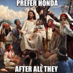 JESUS BAD JOKE | THE DISCIPLES PREFER HONDA; AFTER ALL THEY WERE IN ONE ACCORD | image tagged in jesus bad joke | made w/ Imgflip meme maker