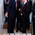 Obama asks Putin up close | WHY DOES THE WORLD TREAT ME LIKE I AM A JOKE? ALL OF YOUR ENEMIES AND YOUR FRIENDS YOU PISSED OFF KNOW YOU TO BE AN INEPT FOOL AND A CLOWN TO INTERNATIONAL AFFAIRS. | image tagged in obama asks putin up close | made w/ Imgflip meme maker