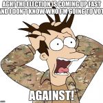 Fry Multicam Panic | AGH! THE ELECTION IS COMING UP FAST AND I DON'T KNOW WHO I'M GOING TO VOTE; AGAINST! | image tagged in fry multicam panic,memes,funny memes,election 2016 | made w/ Imgflip meme maker