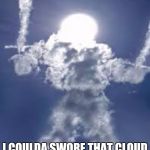 Dual-Wield Cloud armored sun | CUMULOUS NIMBUS PRIME? I COULDA SWORE THAT CLOUD WAS A BUNNY A MINUTE AGO. | image tagged in dual-wield cloud armored sun | made w/ Imgflip meme maker