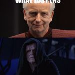 Palpatine | KIDS, THIS IS WHAT HAPPENS; WHEN YOU DO DRUGS | image tagged in palpatine | made w/ Imgflip meme maker