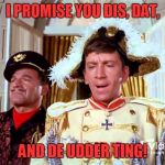 Whenever I see ANY candidate on the news, I remember Gilligan! | I PROMISE YOU DIS, DAT, AND DE UDDER TING! | image tagged in gilligan el presidente,meme,funny | made w/ Imgflip meme maker