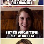 Bad Pun Laina | WHY ARE MEN SEXIER THAN WOMEN? BECAUSE YOU CAN'T SPELL 'SEXY' WITHOUT 'XY' | image tagged in bad pun laina,memes,biology | made w/ Imgflip meme maker