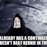 I mean, the guy is 74 - it's not the worst thing she could do to him at this point. | HILLARY ALREADY HAS A CONTINGENCY PLAN IF SHE DOESN'T BEAT BERNIE IN THE POLLS... | image tagged in election 2016,political meme,bernie sanders,hillary clinton grim reaper | made w/ Imgflip meme maker