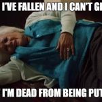 Life Alert Grandma | HELP! I'VE FALLEN AND I CAN'T GET UP! AND NOW I'M DEAD FROM BEING PUT ON HOLD | image tagged in life alert grandma | made w/ Imgflip meme maker