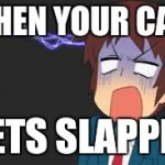 Kyon shocked | WHEN YOUR CALF; GETS SLAPPED | image tagged in kyon shocked | made w/ Imgflip meme maker