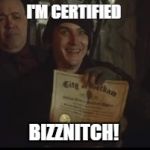 Penguin certificate gotham  | I'M CERTIFIED; BIZZNITCH! | image tagged in penguin certificate gotham | made w/ Imgflip meme maker