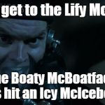 I'm releasing more Boaty McBoatface memes throughout the week | Everyone, get to the Lify McLifeboats; The Boaty McBoatface has hit an Icy McIceberg! | image tagged in titanic guy,trhtimmy,boaty mcboatface,titanic | made w/ Imgflip meme maker